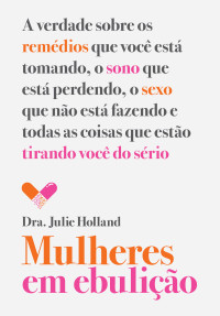 Julie Holland — Mulheres em ebulição