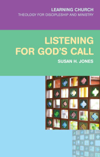 Susan H. Jones; — Listening for God's Call