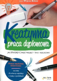 Joanna Wrycza-Bekier — Kreatywna praca dyplomowa. Jak stworzyć fascynujący tekst naukowy