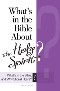 Joyner, Alex;Abingdon Press; — What's in the Bible About the Holy Spirit?: What's in the Bible About the Holy Spirit?