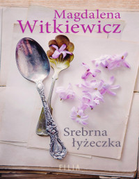 Magdalena Witkiewicz — Srebrna łyżeczka