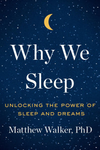 Matthew Walker — Why We Sleep