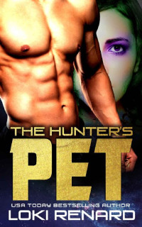 Loki Renard — The Hunter's Pet: A Scifi Dystopian Romance