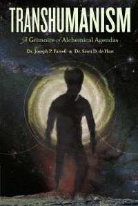 Farrell Joseph P., Hart Scott D. de — Transhumanism: A Grimoire of Alchemical Agendas