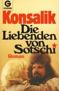 Konsalik, Heinz G. [Konsalik, Heinz G.] — Die Liebenden von Sotschi