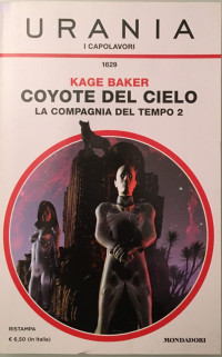 Kage Baker — Coyote del cielo - La compagnia del tempo 2 (Urania)