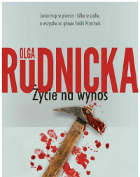 Olga Rudnicka — Życie na wynos