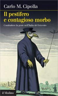 Carlo M. Cipolla — Il pestifero e contagioso morbo