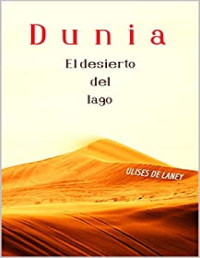 de Laney, Ulises — Dunia El desierto del lago (Spanish Edition)
