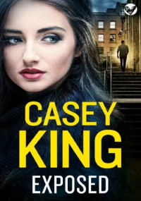 Casey King — Exposed