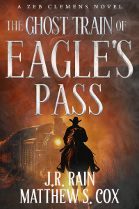 J.R. Rain & Matthew S. Cox — The Ghost Train of Eagle’s Pass