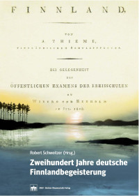 Schweitzer, Robert (Hrsg.) — Zweihundert Jahre deutsche Finnlandbegeisterung