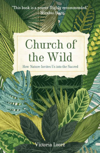 Victoria Loorz — Church of the Wild: How Nature Invites us into the Sacred