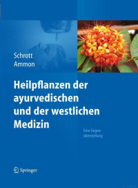 Schrott, Ernst — Heilpflanzen der ayurvedischen und der westlichen Medizin