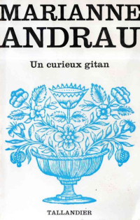 Marianne Andrau [Andrau, Marianne] — Un curieux gitan