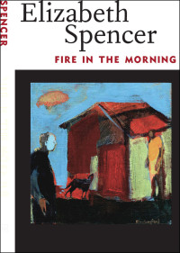 Elizabeth Spencer — Fire in the Morning