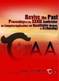 Mingquan Zhou & Iza Romanowska & Zhongke Wu & Pengfei Xu & Philip Verhagen (Editors) — Revive the Past: Proceeding of the 39th Conference on Computer Applications and Quantitative Methods in Archaeology (Beijing, 12 - 16 April 2011)