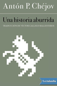 Antón P. Chéjov — Una historia aburrida