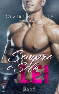 Kingsley, Claire — Sempre e solo lei: Serie Always, Libro 1 (Italian Edition)