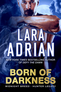 Lara Adrian — Born of Darkness