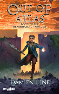 Damien Hine — Out of Atlas: Book 1 of the Hearthmark Chronicles