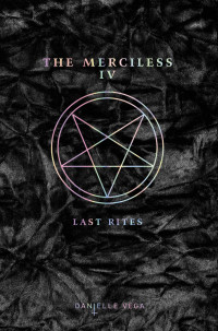 Danielle Vega — The Merciless IV: Last Rites (The Merciless #4)