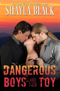 Shayla Black — Dangerous Boys and their Toy