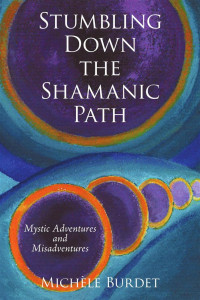 Michèle Burdet — Stumbling Down the Shamanic Path