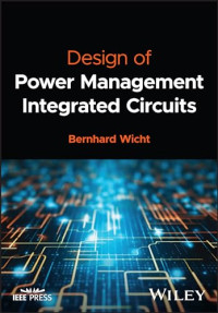 Bernhard Wicht — Design of Power Management Integrated Circuits