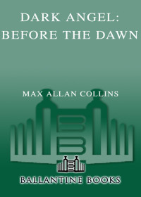 Collins, Max Allan — [Dark Angel 01] • Before the Dawn