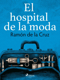 Ramón de la Cruz — El hospital de la moda