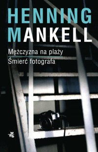 Henning Mankell — Mężczyzna Na Plaży, Śmierć Fotografa