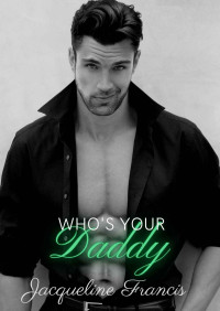 Jacqueline Francis — Who's Your Daddy? (Second Chances Book 5)