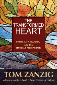 Zanzig, Tom — The Transformed Heart: Spirituality, Religion, and the Struggle for Integrity