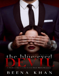 Beena Khan — The Blue-Eyed Devil: A Modern Day Lucifer & Eve Dark Mafia Billionaire Romance (Devil's Lair Book 1)