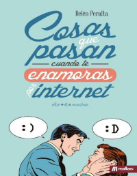 Belén Peralta — Cosas que pasan cuando te enamoras por internet