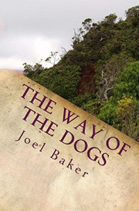 Joel Baker — The Way of the Dogs (The Colter Saga Book 2)