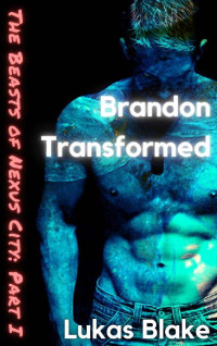 Lukas Blake — Brandon Transformed: A MM paranormal erotic thriller