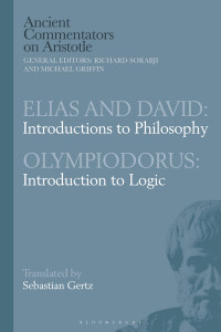 Sebastian Gertz; — Elias and David: Introductions to Philosophy with Olympiodorus: Introduction to Logic