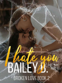 Bailey B — I Hate You, I Love You