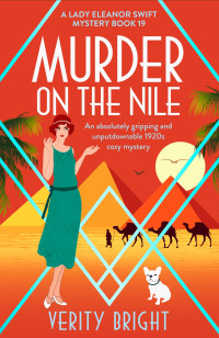 Verity Bright — Murder on the Nile: An absolutely gripping and unputdownable 1920s cozy mystery (A Lady Eleanor Swift Mystery)