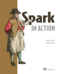 Petar Zečević & Marko Bonaći — Spark in Action