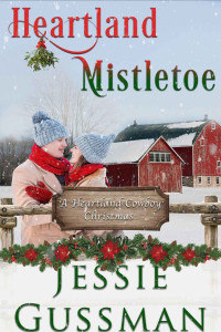 Jessie Gussman — Heartland Mistletoe (A Heartland Cowboy Christmas Sweet Romance Book 8)