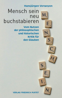 Hansjürgen Verweyen — Mensch sein neu buchstabieren