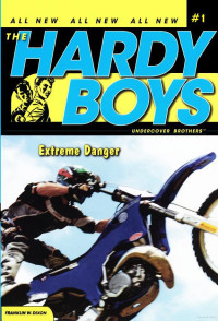 Franklin W. Dixon — Extreme Danger (Hardy Boys Undercover 1)