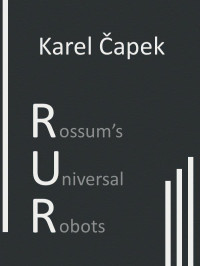 Karel Čapek — R.U.R.