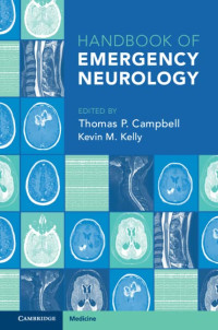 Thomas P. Campbell, Kevin M. Kelly (editors) — Handbook of Emergency Neurology