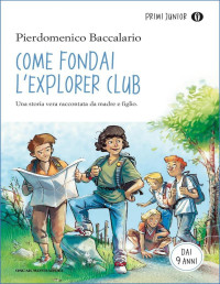 Pierdomenico Baccalario — Come fondai l’Explorer Club