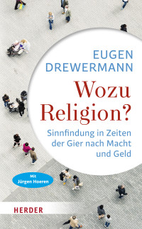 Eugen Drewermann — Wozu Religion?