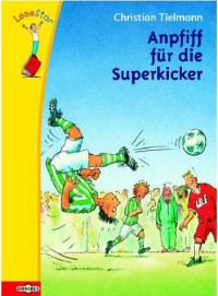 Tielmann, Christian — [LeseStar 01] • Anpfiff für die Superkicker